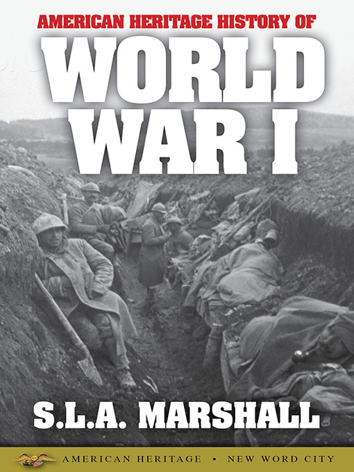 Title details for American Heritage History of World War I by S. L. A. Marshall - Wait list